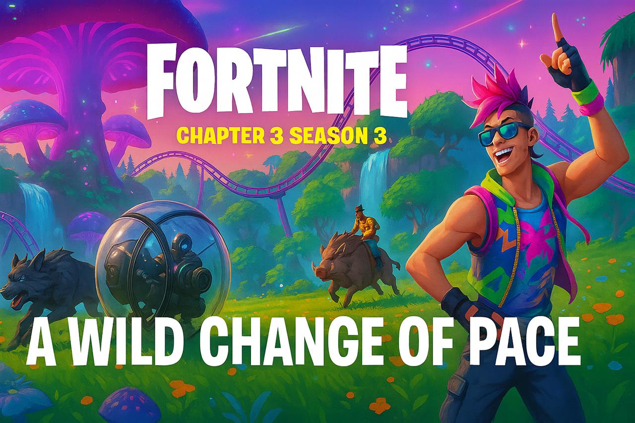 Fortnite chapter 3 season 3 - a wild change of pace